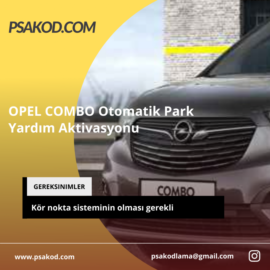 Opel Combo Ultimate Yarı Otomatik Park Yardım Aktivasyonu, Kodlaması